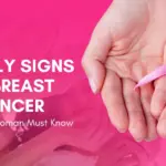 12 Early Signs of Breast Cancer That Every Woman Must Know