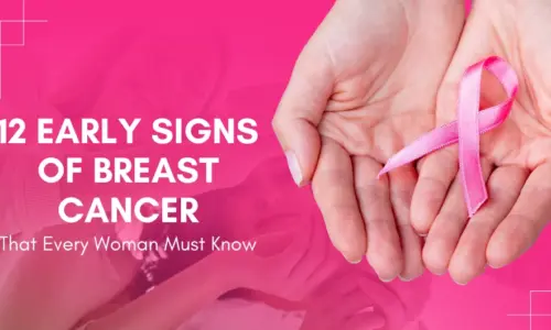 12 Early Signs of Breast Cancer That Every Woman Must Know