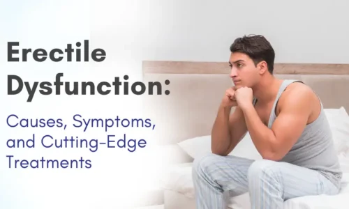 Erectile Dysfunction: Causes, Symptoms, and Cutting-Edge Treatments