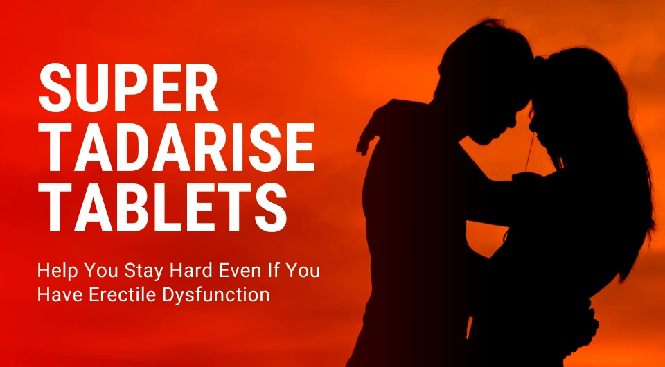 Super Tadarise Tablets Treatment for ED